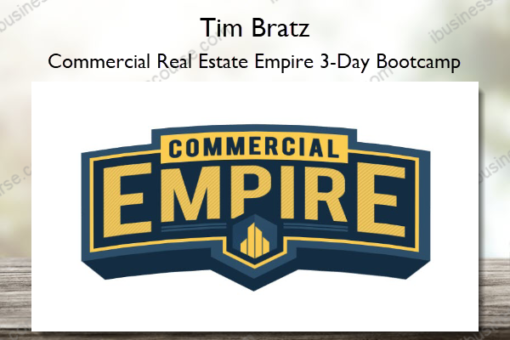Commercial Real Estate Empire 3 Day Bootcamp %E2%80%93 Tim Bratz