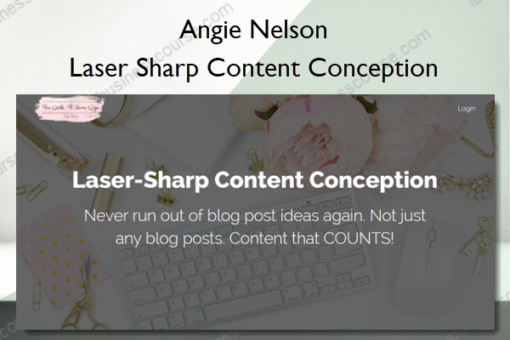 Laser Sharp Content Conception %E2%80%93 Angie Nelson