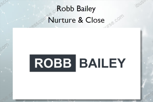 Nurture Close %E2%80%93 Robb Bailey