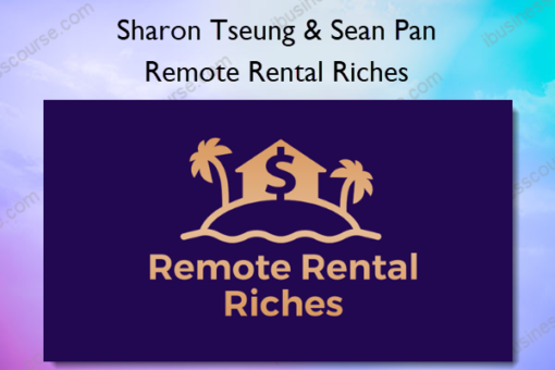 Remote Rental Riches %E2%80%93 Sharon Tseung Sean Pan