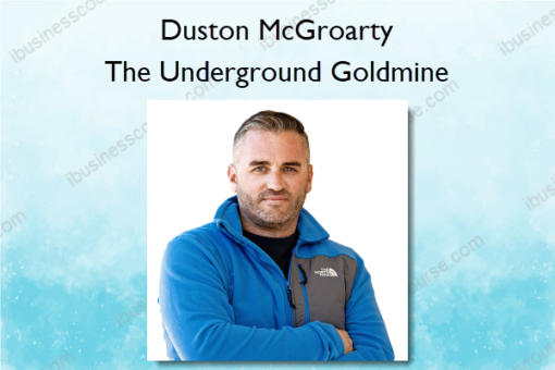The Underground Goldmine %E2%80%93 Duston McGroarty