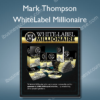 WhiteLabel Millionaire %E2%80%93 Mark Thompson