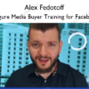 7 Figure Media Buyer Training for Facebook %E2%80%93 Alex Fedotoff