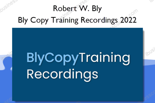 Bly Copy Training Recordings 2022 %E2%80%93 Robert W. Bly