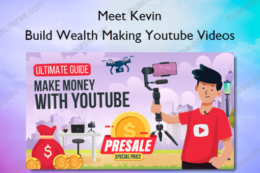 Build Wealth Making Youtube Videos - Meet Kevin