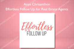 Effortless Follow Up for Real Estate Agents - Anya Chrisanthon