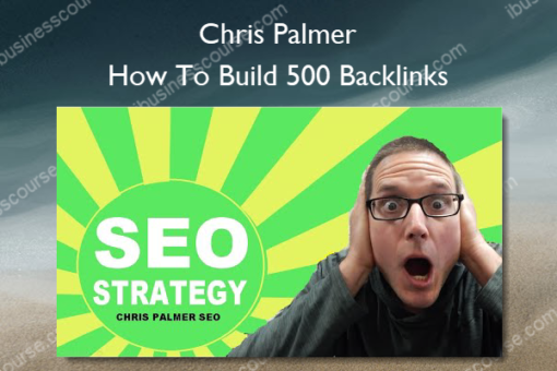 How To Build 500 Backlinks %E2%80%93 Chris Palmer
