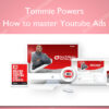 How to master Youtube Ads - Tommie Powers