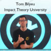 Impact Theory University - Tom Bilyeu
