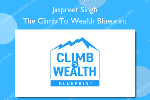 The Climb To Wealth Blueprint %E2%80%93 Jaspreet Singh