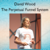 The Perpetual Funnel System %E2%80%93 David Wood