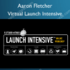 Virtual Launch Intensive %E2%80%93 Aaron Fletcher