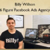 6 Figure Facebook Ads Agency - Billy Willson