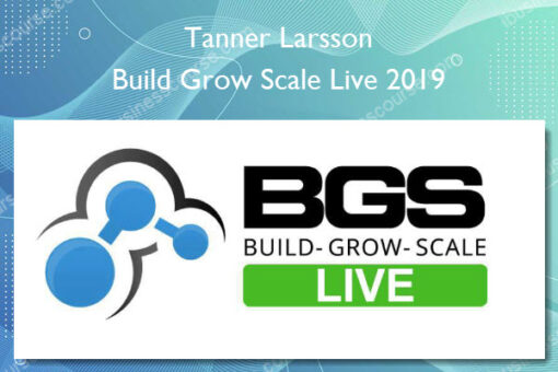 Build Grow Scale Live 2019 - Tanner Larsson