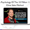 The Psychology Of The 10 Million 1 Call Close Sales Method - Alex Schlinsky