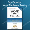 Work The System Training - Sam Carpenter