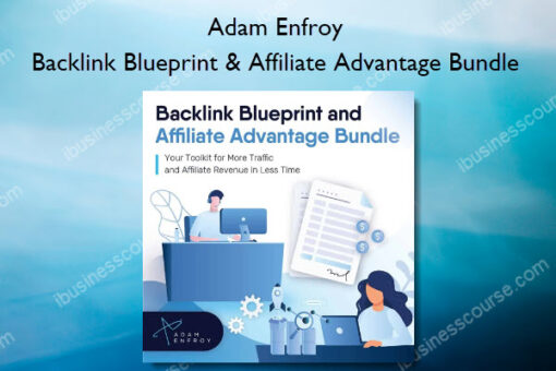 Backlink Blueprint & Affiliate Advantage Bundle - Adam Enfroy
