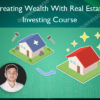 Creating Wealth With Real Estate Investing Course - Griffin Milks