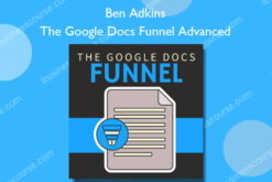 The Google Docs Funnel Advanced - Ben Adkins