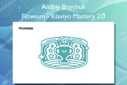 Flowium – Klaviyo Mastery 2.0 - Andriy Boychuk