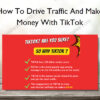 How To Drive Traffic And Make Money With TikTok