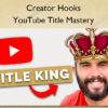 YouTube Title Mastery - Creator Hooks