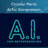 AI For Entrepreneurs %E2%80%93 Christian Martin