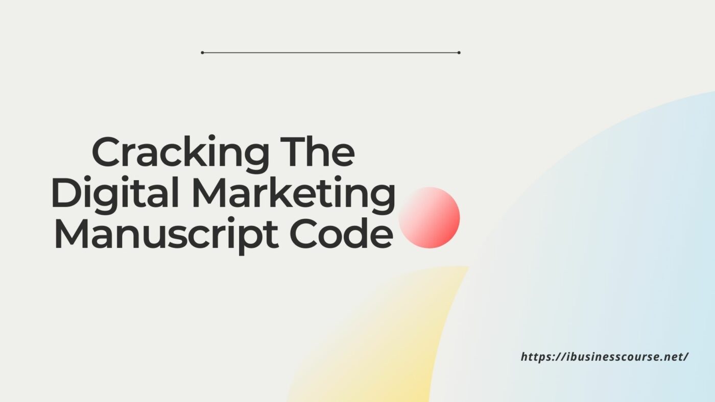 Cracking The Digital Marketing Manuscript Code