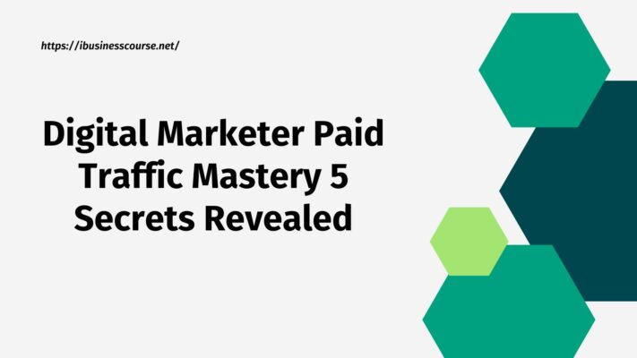 Digital Marketer Paid Traffic Mastery 5 Secrets Revealed
