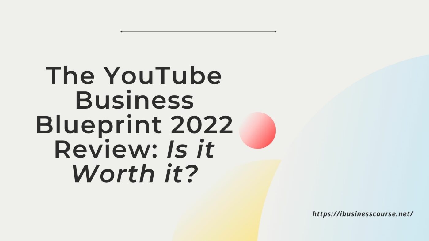 The YouTube Business Blueprint 2022 Review