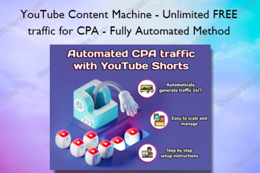YouTube Content Machine – Unlimited FREE traffic for CPA – Fully Automated Method