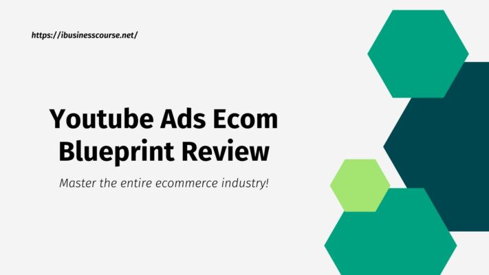 Youtube Ads Ecom Blueprint Review