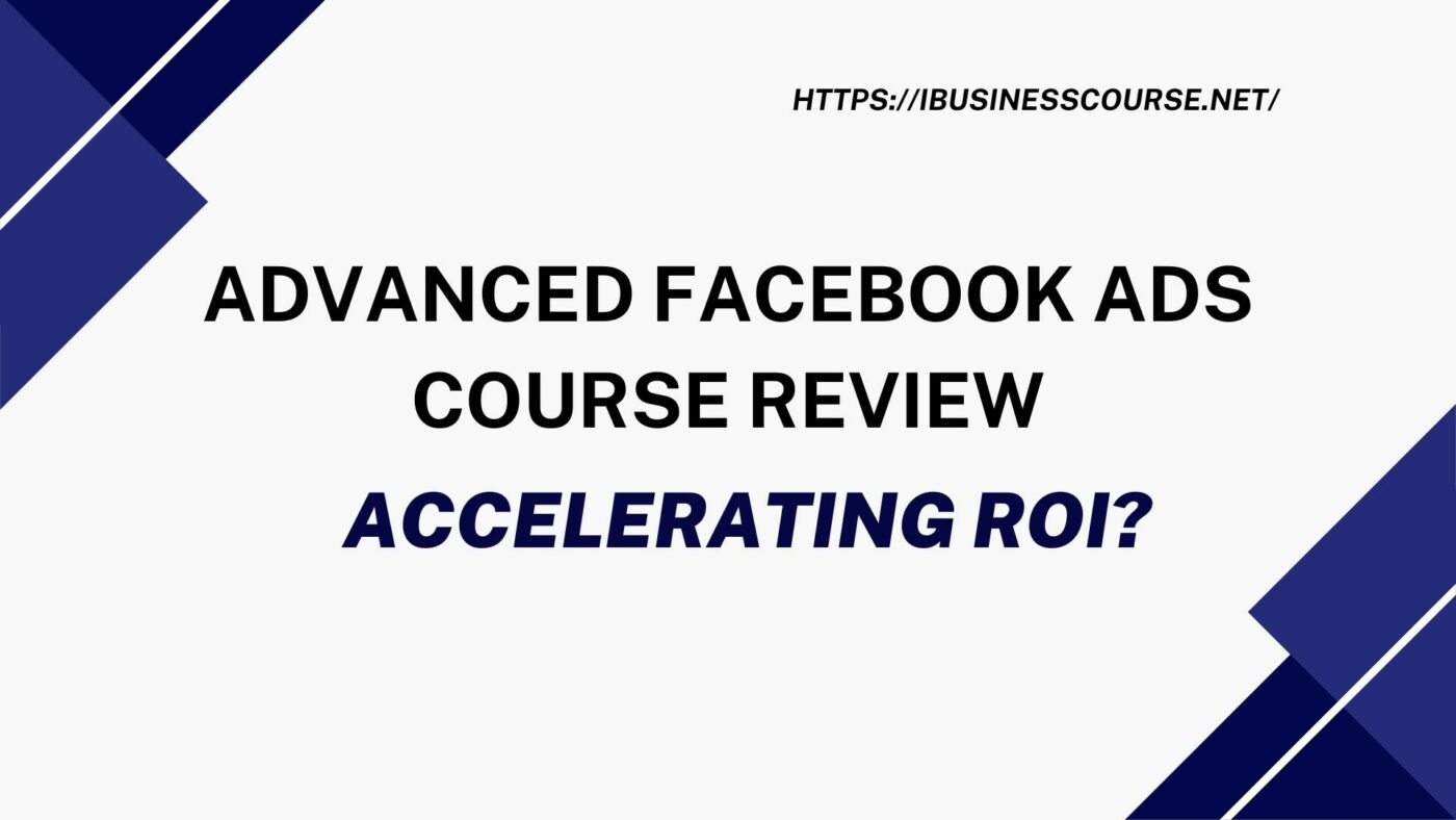 Advanced Facebook Ads Course Review