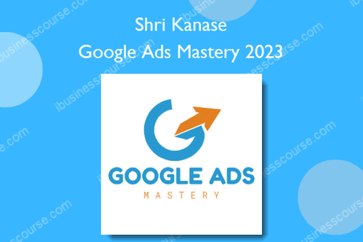 Google Ads Mastery 2023