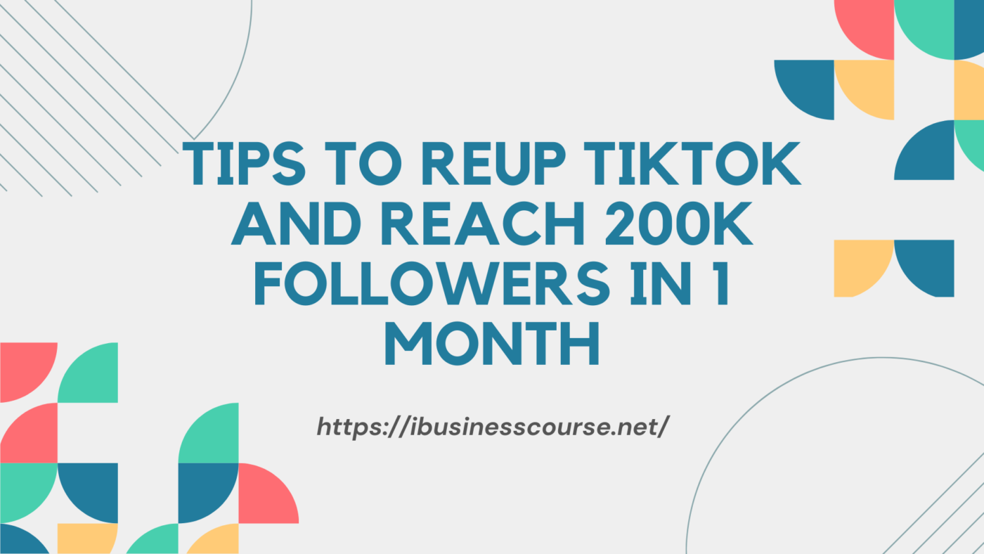 Tips to Reup TikTok and Reach 200K Followers in 1 Month