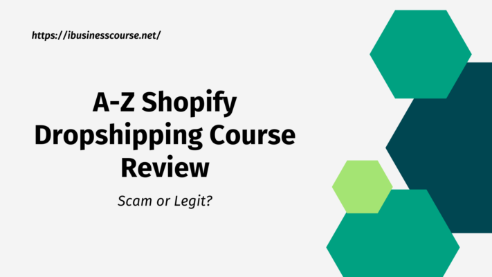 A-Z Shopify Dropshipping Course Review