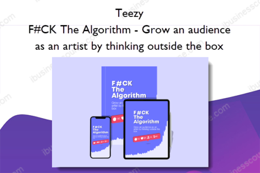 FCK The Algorithm Grow an audience as an artist by thinking outside the