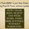 How I Made 300 in Just One Week work Using Free AI Tools without marketing
