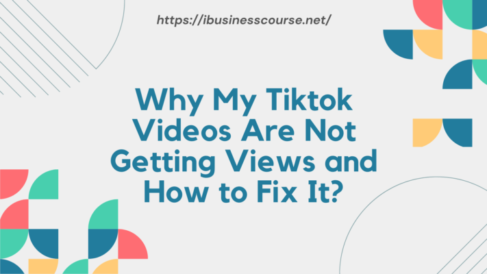 Why My Tiktok Videos Are Not Getting Views and How to Fix It