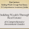 Building Wealth through Real Estate 10 Comprehensive Investment Guides