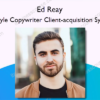 Lifestyle Copywriter Client-acquisition System – Ed Reay