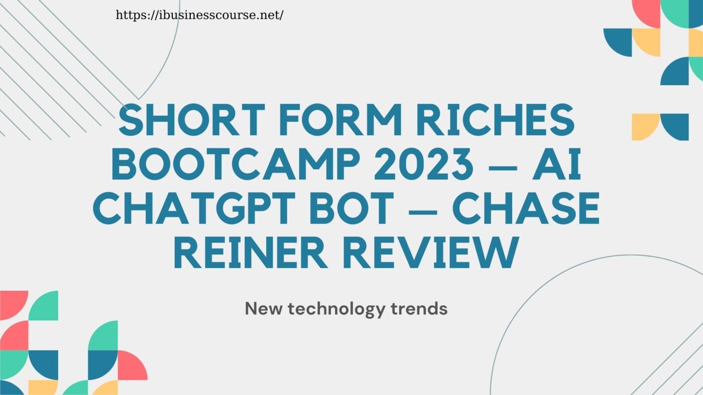 Short Form Riches Bootcamp 2023 – AI ChatGPT Bot – Chase Reiner