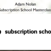 Subscription School Masterclass