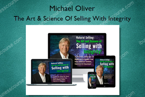 Science Of Selling With Integrity – Michael Oliver