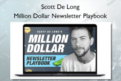 Million Dollar Newsletter Playbook – Scott De Long