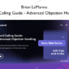 Cold Calling Guide – Advanced Objection Handling – Brian LaManna