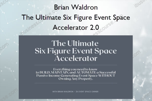 The Ultimate Six Figure Event Space Accelerator 2.0 – Brian Waldron