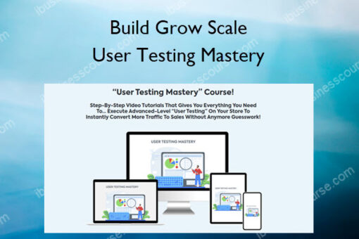 User Testing Mastery – Build Grow Scale