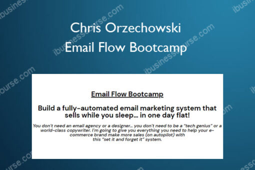 Email Flow Bootcamp – Chris Orzechowski