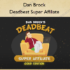 Dan Brock – Deadbeat Super Affiliate